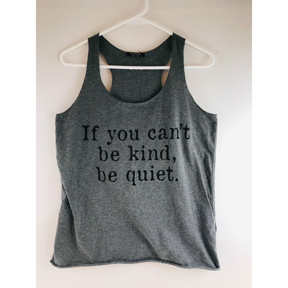 SHESHOW Tank Top Women's Size M Heather Gray *If you can't be kind, be quiet*
